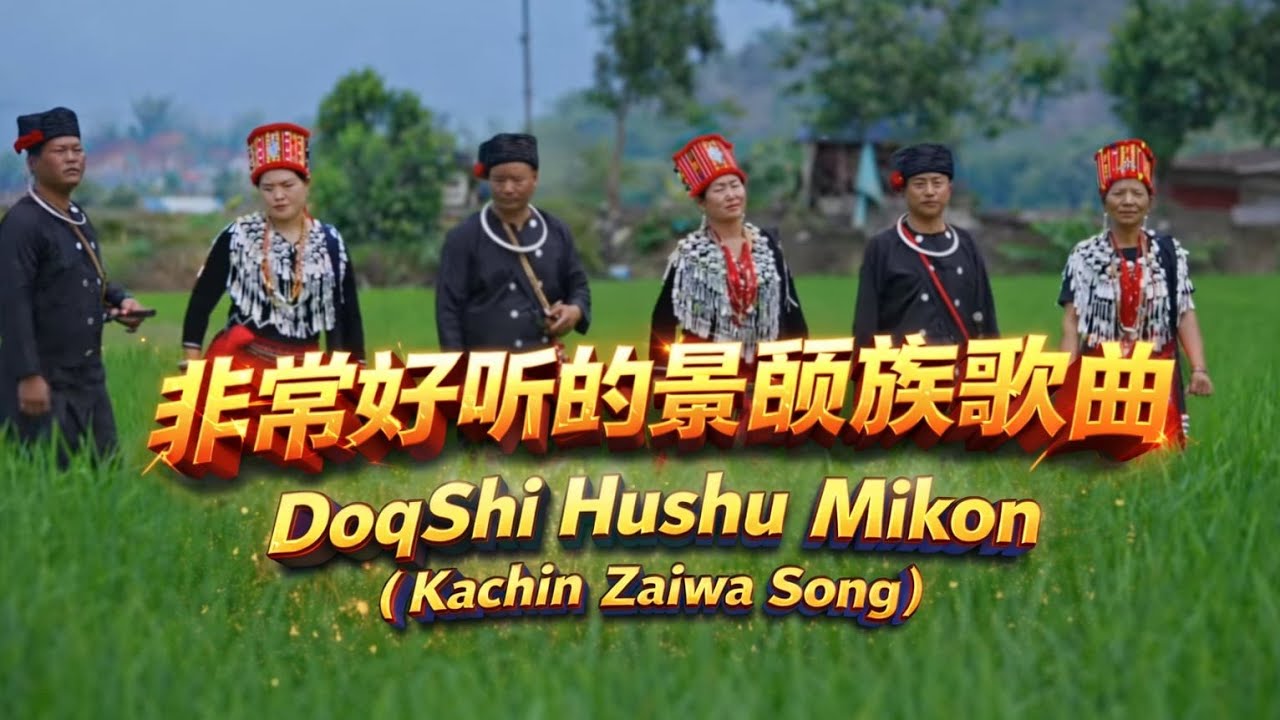 DoqShi Hushu Mikon (Kachin Zaiwa Song)