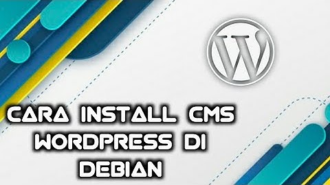 cara mudah installasi wordpress di debian 9