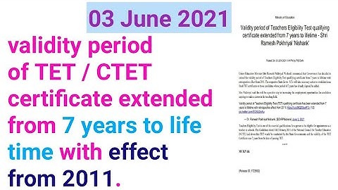 Validity period of TET certificate extended from 7 years to life time with effect from 2011.