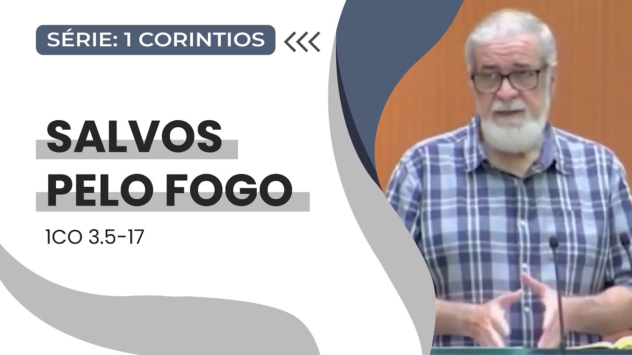 08. Salvos pelo Fogo (1Co 3.5-17)