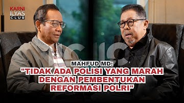 MAHFUD MD: "TIDAK ADA POLISI YANG MARAH DENGAN PEMBENTUKAN REFORMASI POLRI"