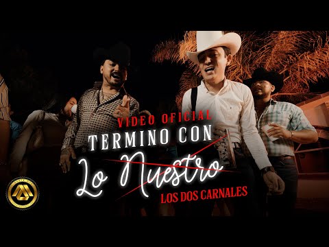 Los Dos Carnales - Termino con lo Nuestro (Video Oficial)