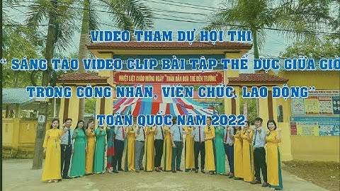 Video dự thi: " Sáng tạo Video clip bài tập thể dục giữa giờ trong CNVCLĐ" Trường TH Tôn Đức Thắng
