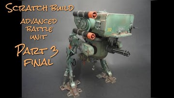 MECH (DIY) scratch build- Advanced Battle Unit - A.B.U - SCALE 1:35 PART 03 : FINAL