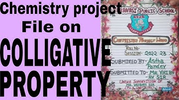 🧪Chemistry Project of class (12) on the topic 👉Colligative Properties👈 😊
