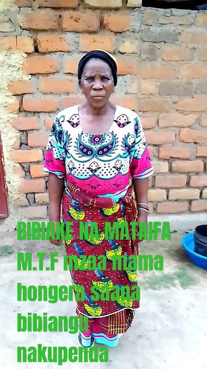 BIBIAKE NA MATAIFA M.T.F mzaa mama hongera saana bibiangu nakupenda