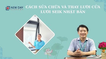 Hướng dẫn sửa chữa và thay lưới cho cửa lưới Seiki Nhật Bản [Cửa lưới New Day]|cửa lưới |08 33983399