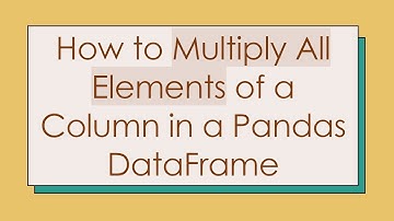 How to Multiply All Elements of a Column in a Pandas DataFrame
