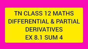 TN CLASS 12 MATHS DIFFERENTIAL AND PARTIAL DERIVATIVES EX 8.1 SUM 4