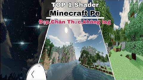 Top 1 Shader mới dành cho Minecraft Pe cực đẹp,nhẹ nhàng,Không lag,chân thật