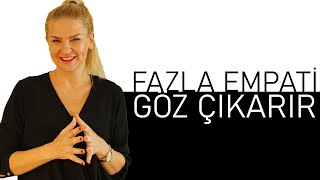 FAZLA EMPATİ GÖZ ÇIKARIR! Resimi