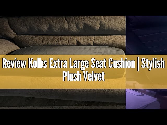 Kolbs Extra Large Seat Cushion Stylish Plush Velvet Cover X-Large