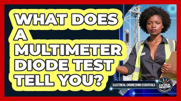 What Does A Multimeter Diode Test Tell You? - Electrical Engineering Essentials