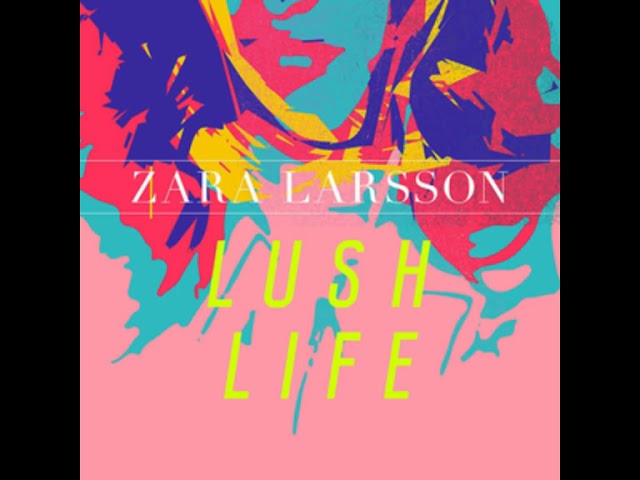 Zara Larsson - Lush Life (Audio, High Pitched +0.5 version) class=