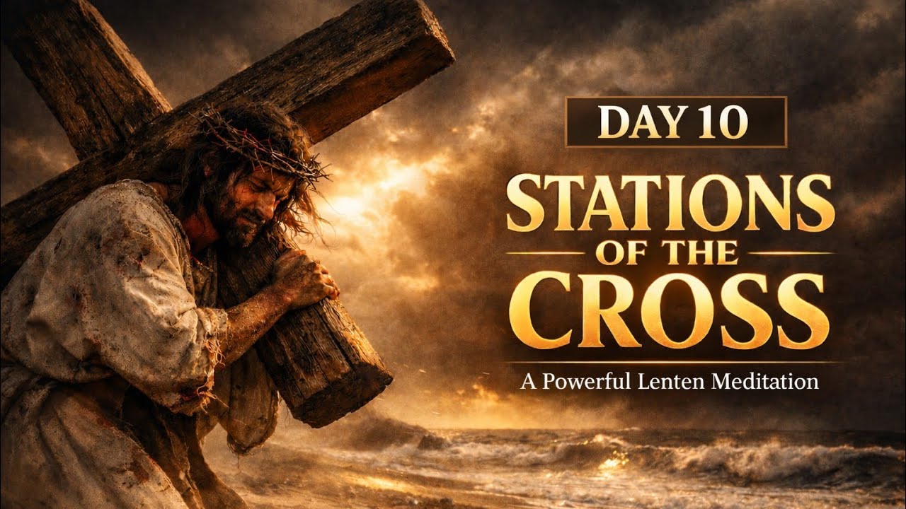 Stations of the Cross – Day 10 of 40 Days of Lent | Catholic Prayer Meditation