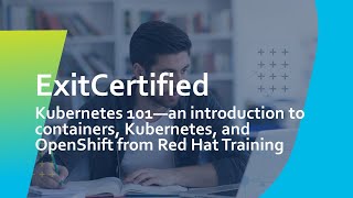 Kubernetes 101—an introduction to containers, Kubernetes, and OpenShift from Red Hat Training