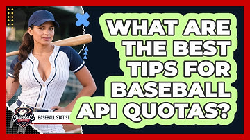 What Are The Best Tips For Baseball API Quotas? - Baseball Statistics Vault