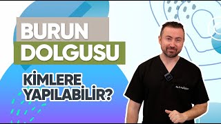 BURUN DOLGUSU KİMLER İÇİN UYGUNDUR?