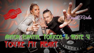 Anton Ishutin, Toricos & Note U - You're My Heart (DimakSVideo)