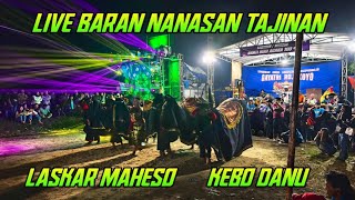 KEBO DANU | LASKAR MAHESO | LIVE BARAN NANASAN TAJINAN