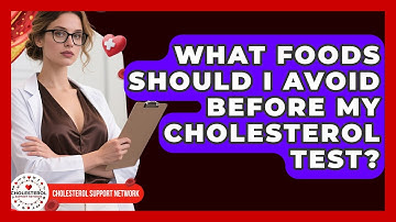 What Foods Should I Avoid Before My Cholesterol Test? | Cholesterol Support Network