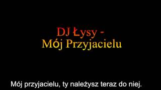 Vignette de la vidéo "Dj Łysy- Mój przyjacielu"