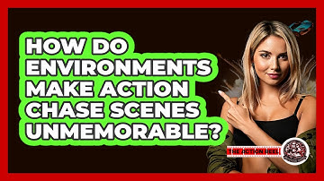 How Do Environments Make Action Chase Scenes Unmemorable? - The Action Reel