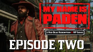 My Name Is Paden - Ep. 2 A Larger World | Dakota River Bend | (RDR2 RP)