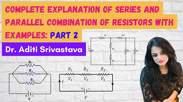 Complete Explanation of Series & Parallel Combination of Resistors with Examples: Part 2