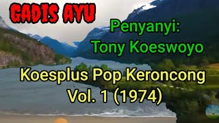 Gadis ayu,#KoesplusPopKeroncong Vol. 1 (1974)