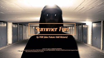 "Summer Fun" by FOR (aka Future Odd Return) [Official Video]