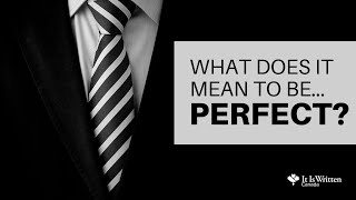 What Does It Mean to Be Perfect?