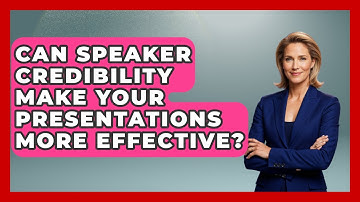 Can Speaker Credibility Make Your Presentations More Effective? - Junior Year Jumpstart