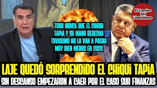 Laje QUEDÓ SORPRENDIDO el chiqui tapia sin descanso, empezaron a CAER por el caso Sur Finanzas