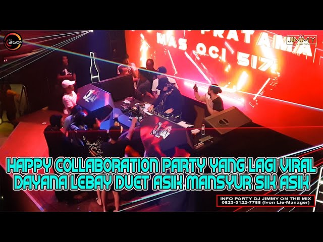 HAPPY COLABORATION PARTY YANG LAGI VIRAL DAYANA LEBAY DUET ASIK MANSYUR SIK ASIK BY DJ JIMMY ON THE class=