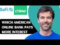 Chime vs SoFi — Which US Online Bank Pays More Interest?