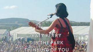 Katy Perry - Thinking Of You (Live @ T In The Park)
