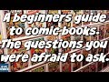 A beginners guide to comic collecting. The questions you were afraid to ask.