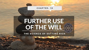 Ch- 10 Further Use Of The Will | The Science Of Getting Rich | Audiobook With Visuals