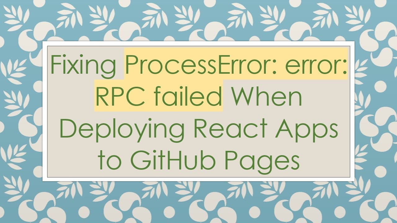 Fixing ProcessError: error: RPC failed When Deploying React Apps to GitHub Pages