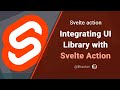 Svelte Actions: Integrating UI Library into a Svelte app using Svelte Actions