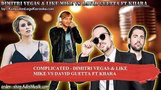 Complicated - dimitri vegas & like mike vs david guetta ft kiiara
karaoke