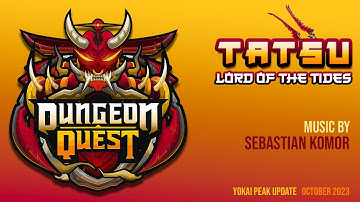 Dungeon Quest: Yokai Peak | Tatsu Lord of the Tides | Theme by Sebastian Komor