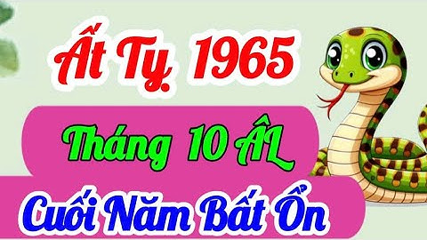 Luận Ất Tỵ 1965 NGUY HIỂM QUÁ ĐÁNG SỢ ! Bản Mệnh Đối Mặt nhiều CÚ SỐC LỚN Trong Tháng 10 ÂL 2025