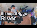 Bishop Briggs - River (Drum Cover)