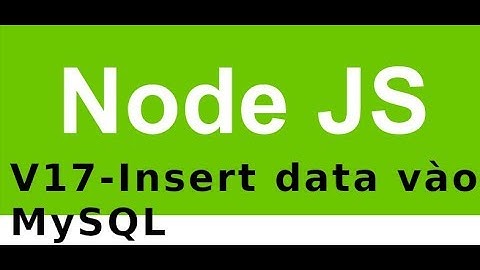 NodeJS - Vedo17 - Insert dữ liệu vào MySQL sử dụng PHP