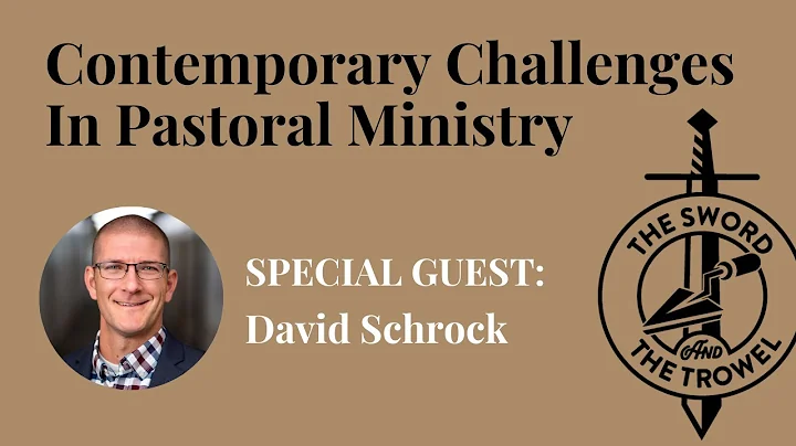 TS&TT: David Schrock | Contemporary Challenges in Pastoral Ministry