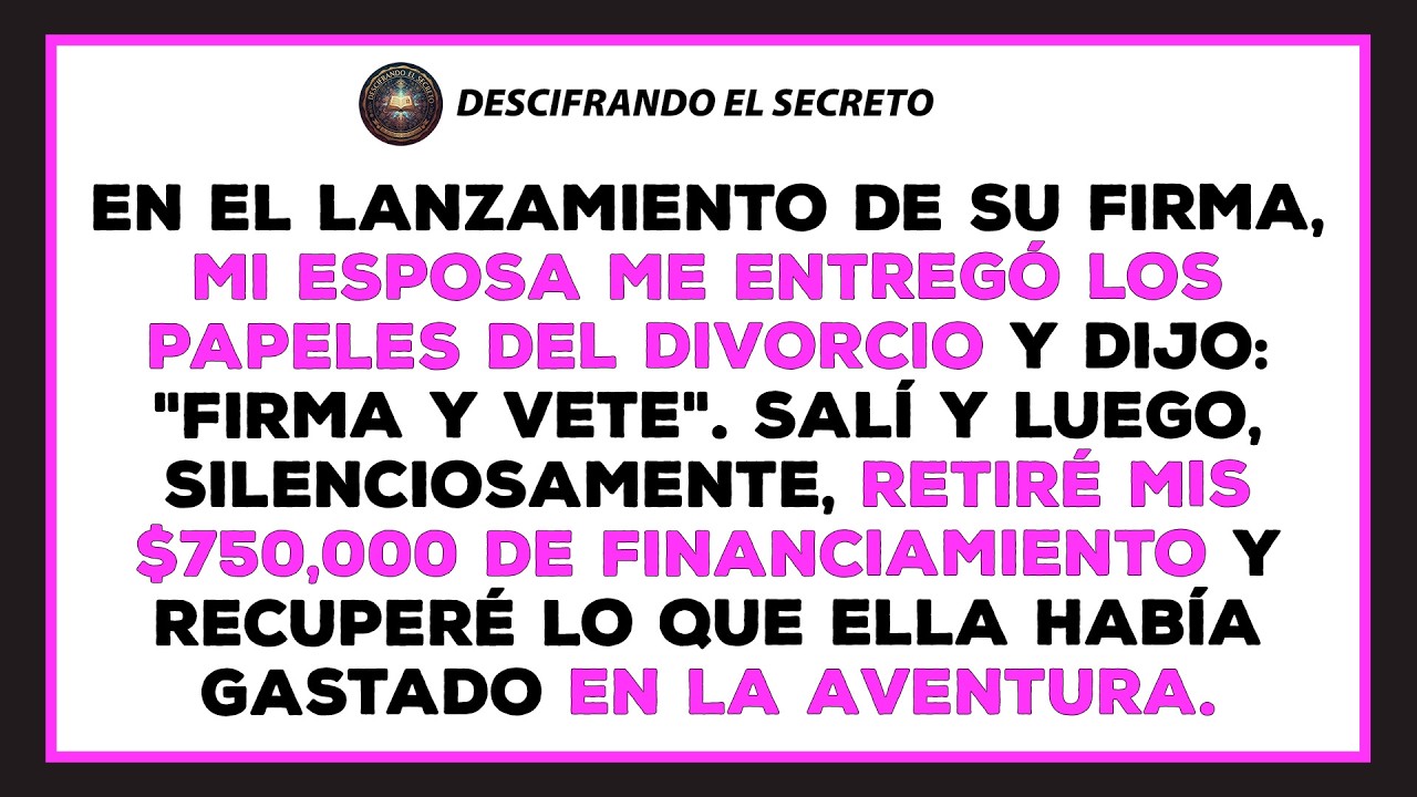 En el lanzamiento de su firma, mi esposa me dio los papeles: 