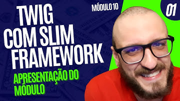 Criando um Blog#01 - Twig com Slim Framework - Apresentação do Módulo