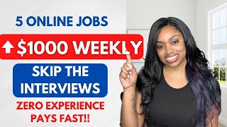 5 NO Interviews NO Resumes EASY Online Jobs NO Experience ⬆️ $1000 Per Week START EARNING NOW